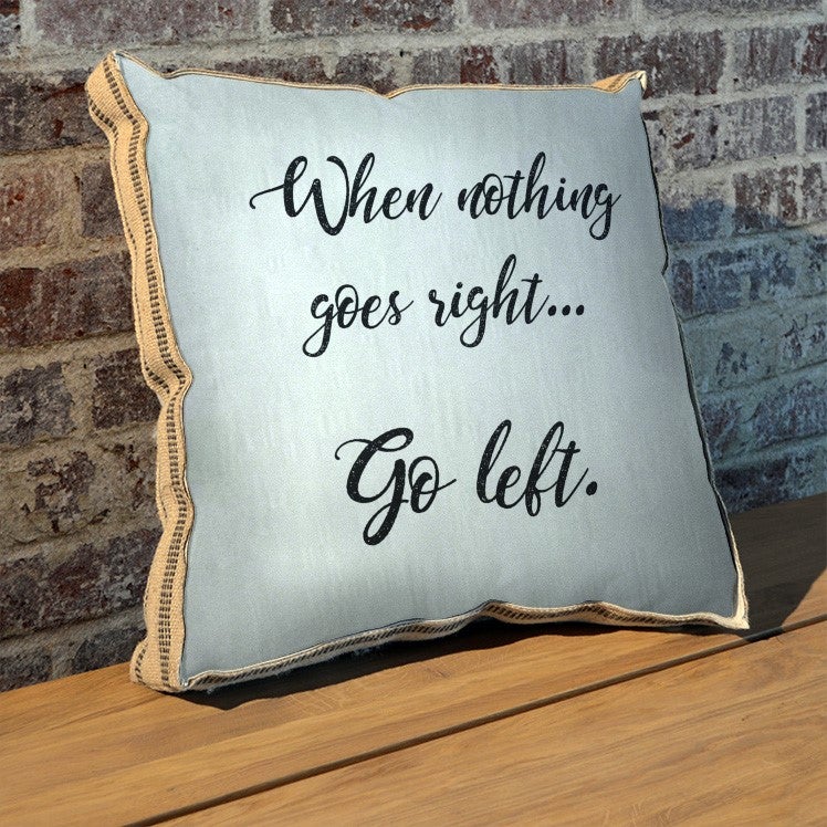 When nothing goes right pillow
