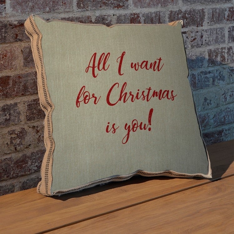 All I want for Christmas is you pillow