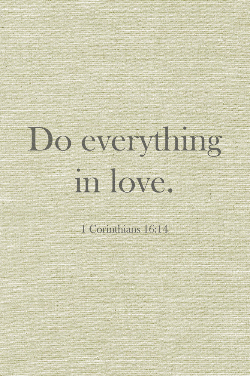 Do everything in love