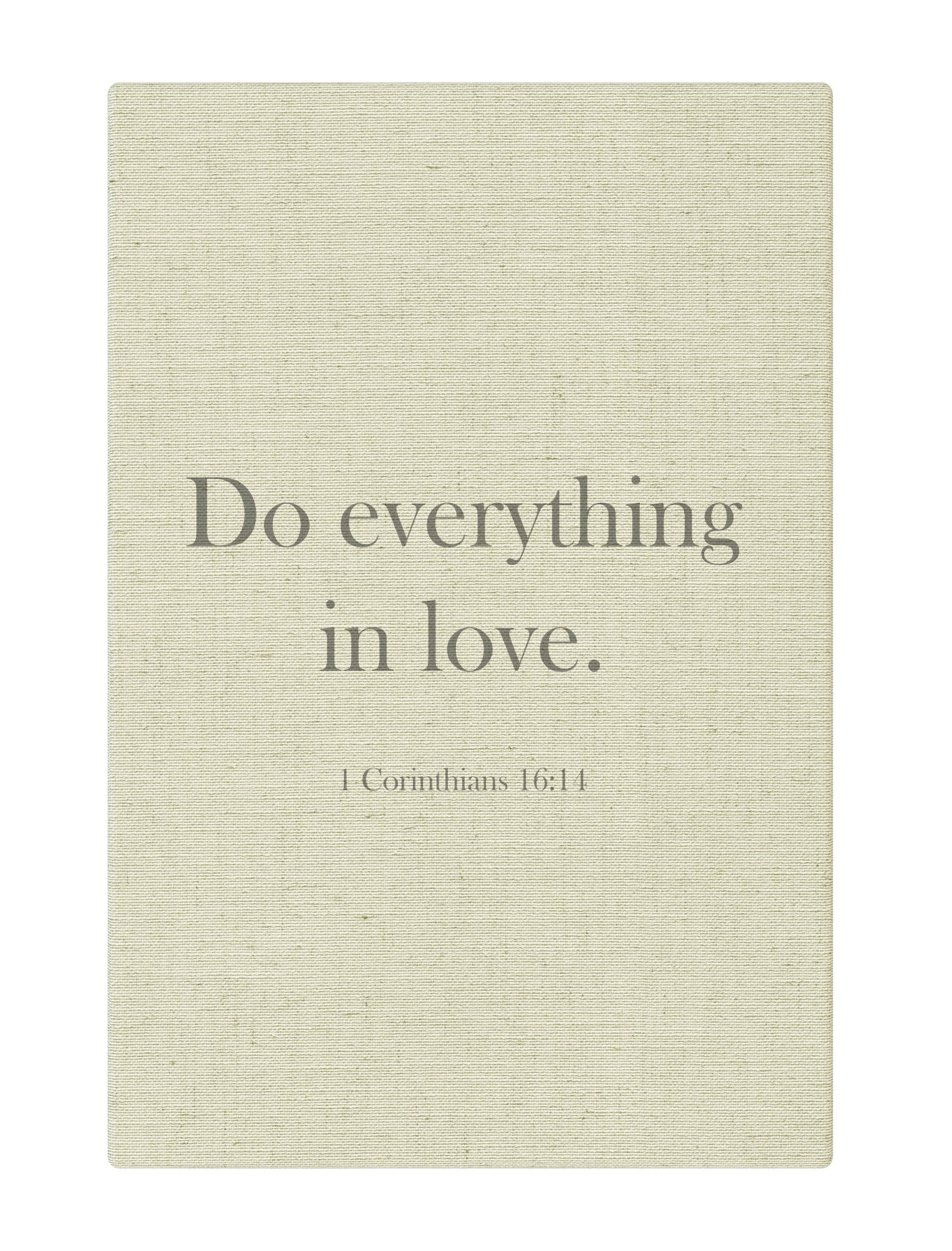 Do everything in love